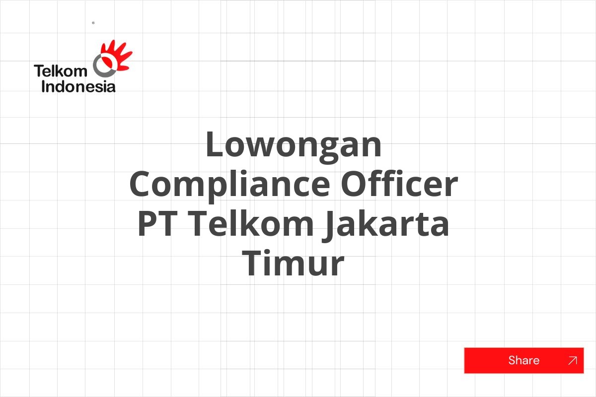 Lowongan Compliance Officer PT Telkom Jakarta Timur