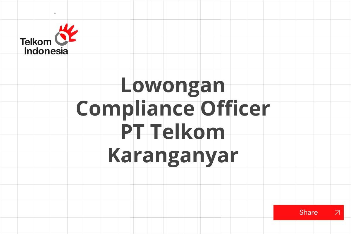 Lowongan Compliance Officer PT Telkom Karanganyar