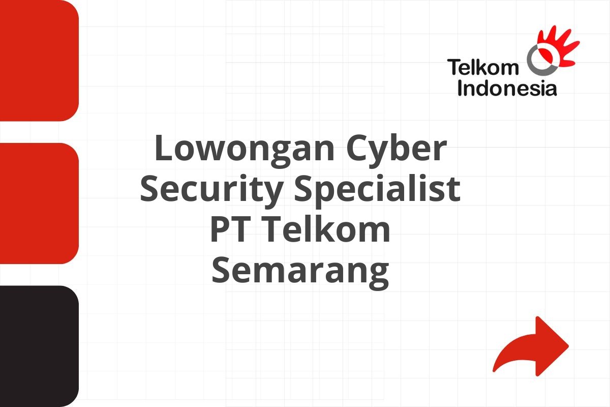 Lowongan Cyber Security Specialist PT Telkom Semarang