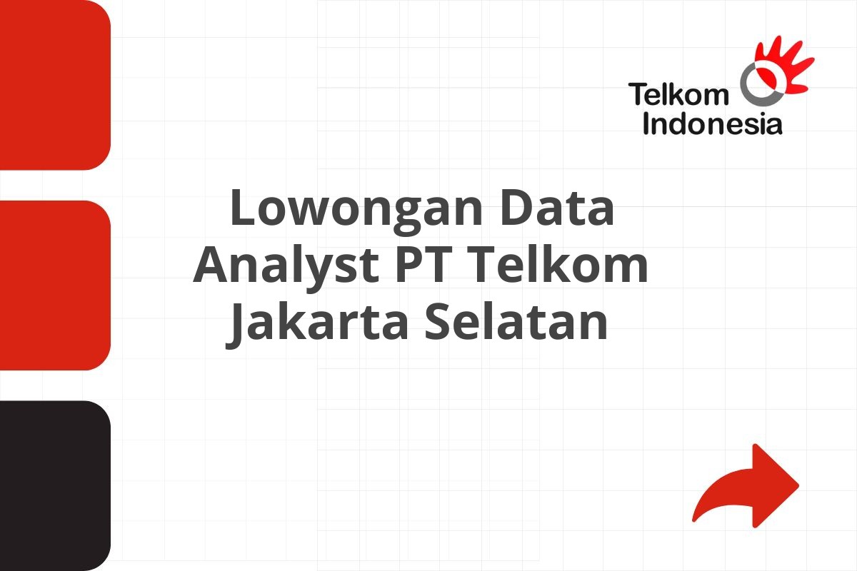 Lowongan Data Analyst PT Telkom Jakarta Selatan