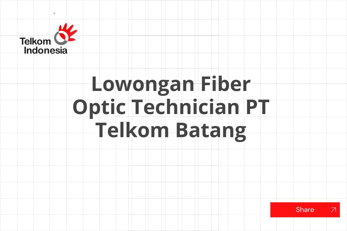 Lowongan Fiber Optic Technician PT Telkom Batang
