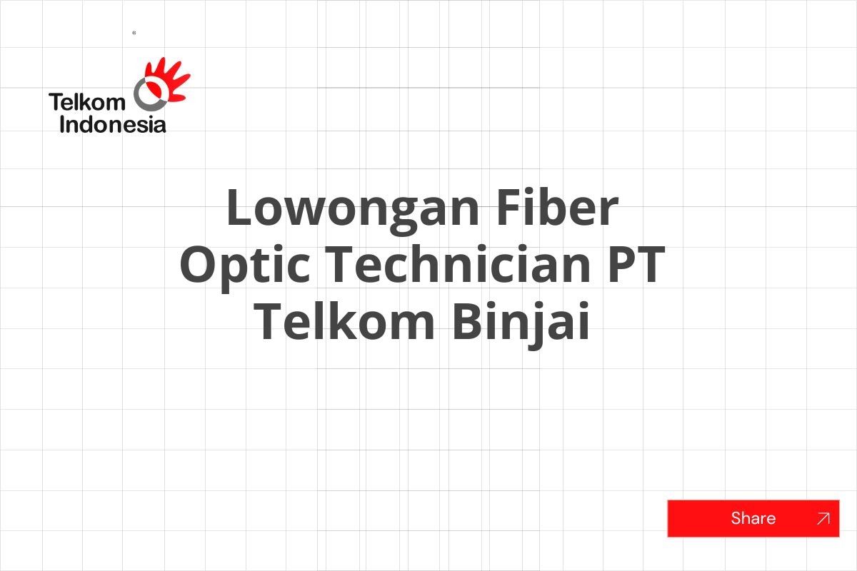 Lowongan Fiber Optic Technician PT Telkom Binjai