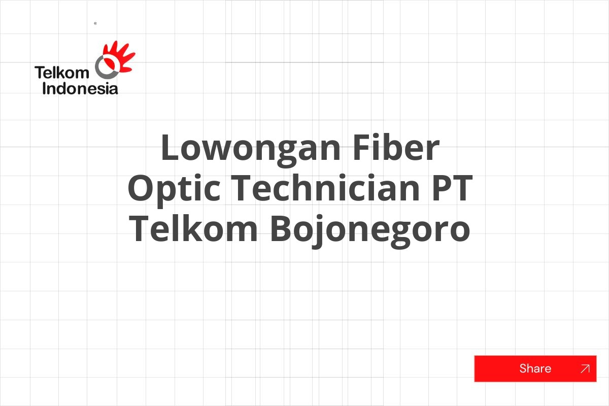 Lowongan Fiber Optic Technician PT Telkom Bojonegoro