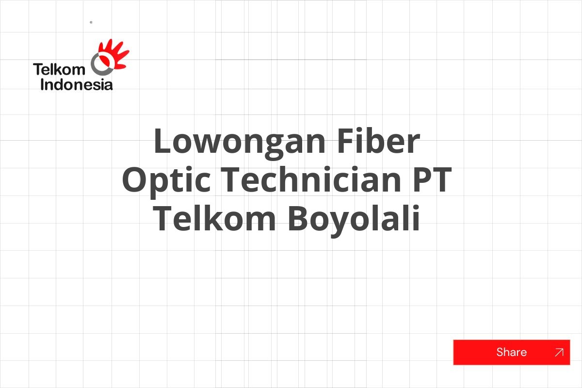 Lowongan Fiber Optic Technician PT Telkom Boyolali