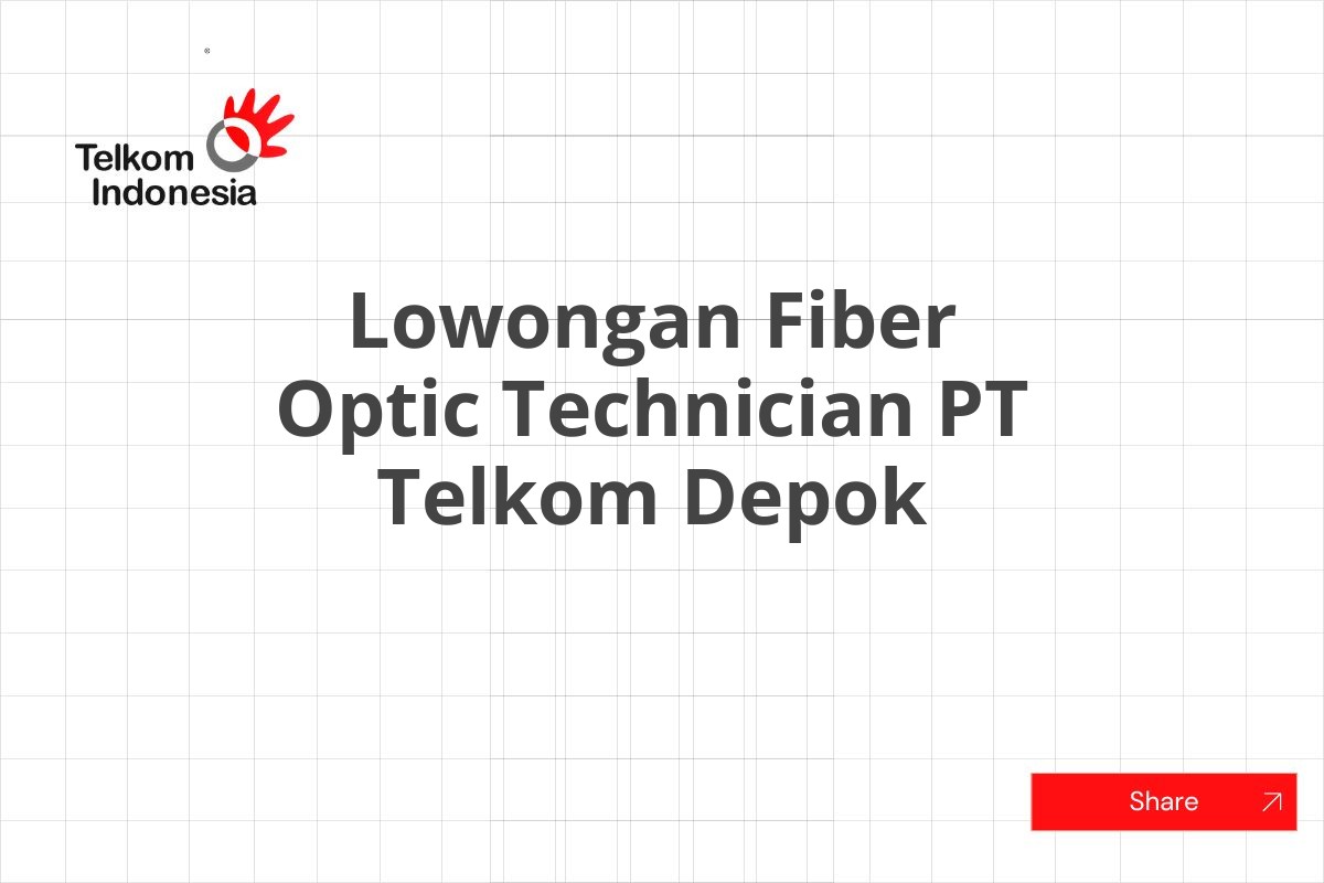 Lowongan Fiber Optic Technician PT Telkom Depok