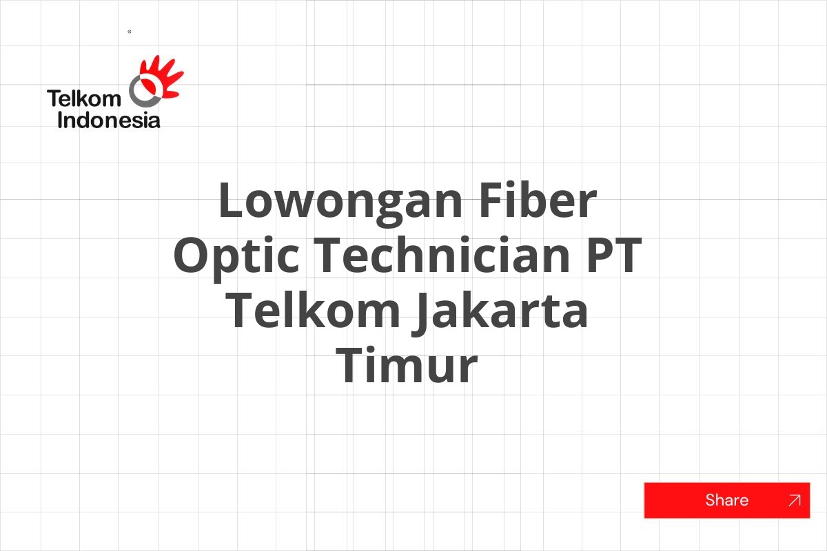 Lowongan Fiber Optic Technician PT Telkom Jakarta Timur