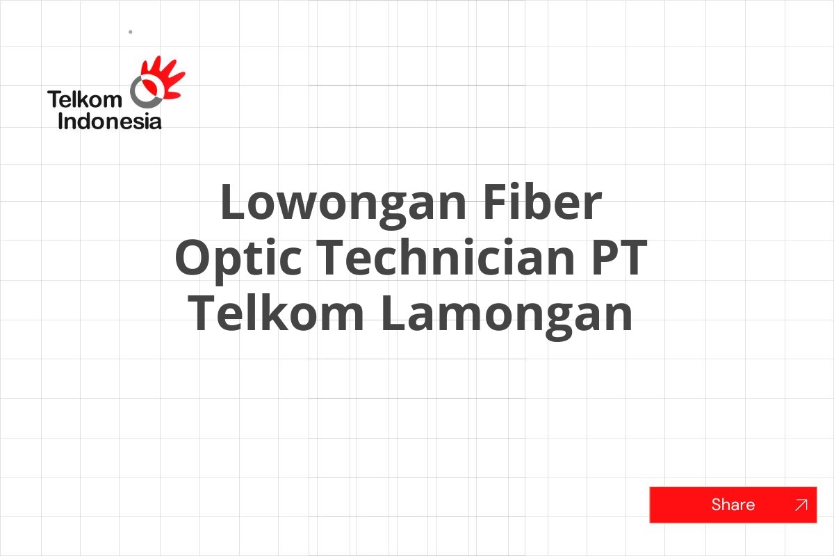 Lowongan Fiber Optic Technician PT Telkom Lamongan
