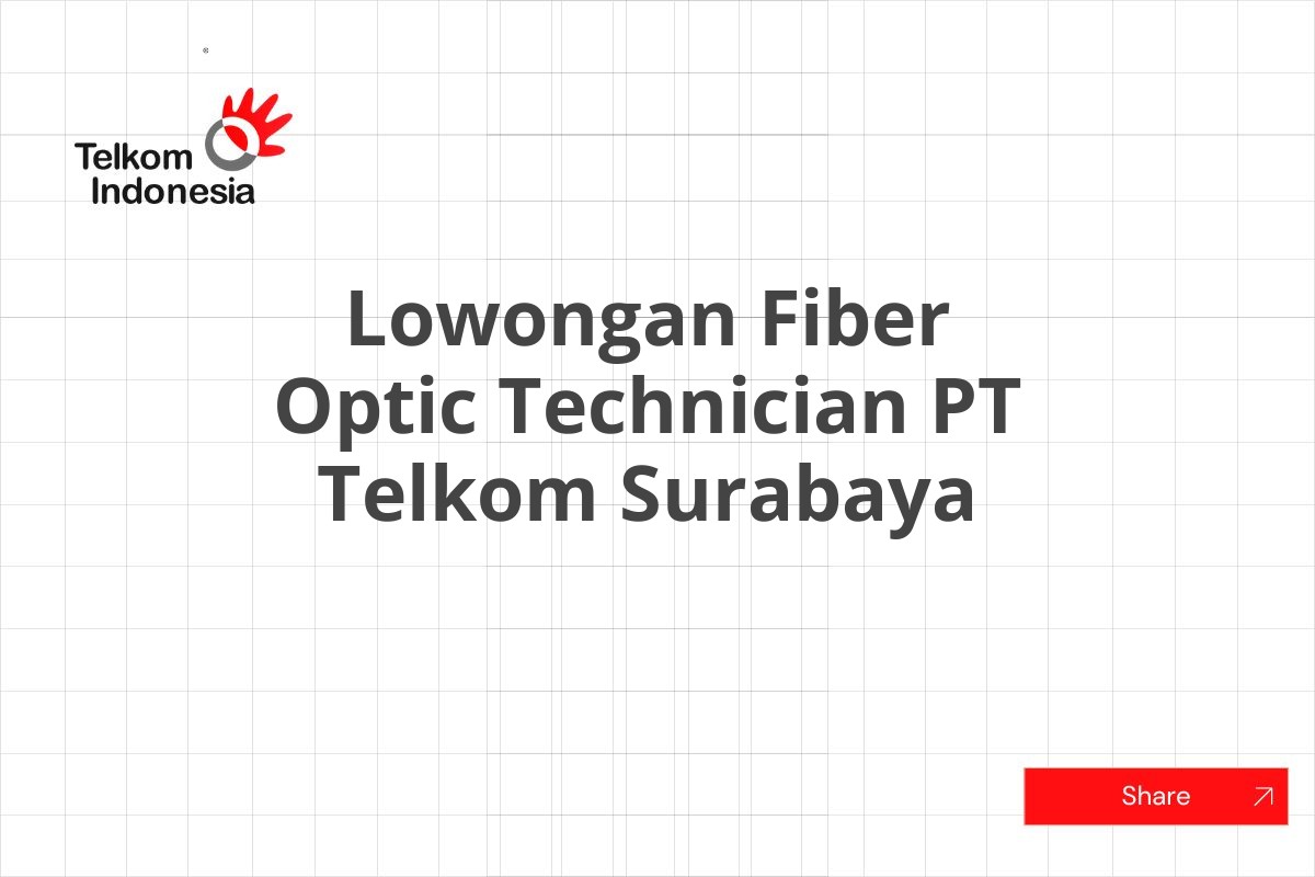 Lowongan Fiber Optic Technician PT Telkom Surabaya
