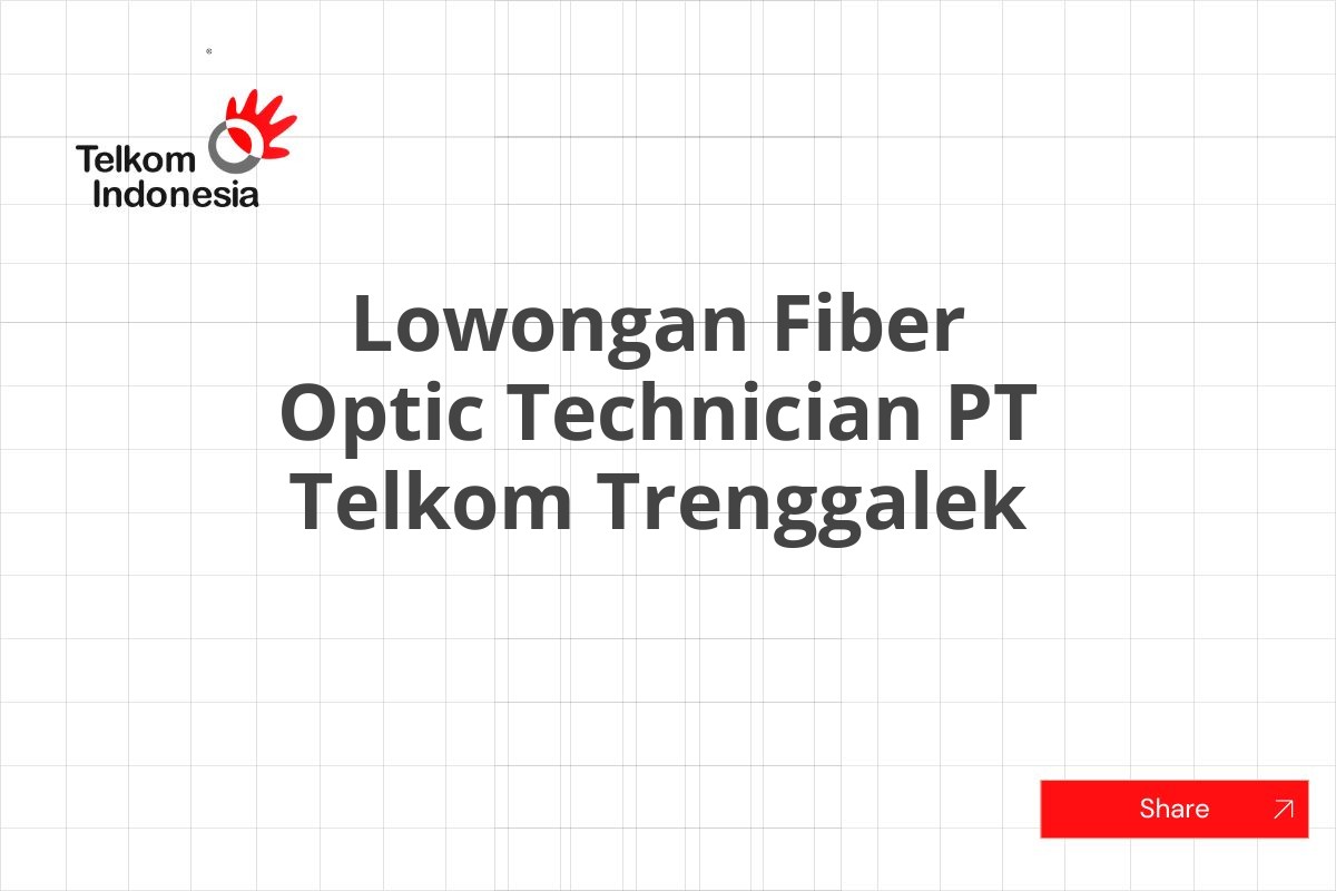 Lowongan Fiber Optic Technician PT Telkom Trenggalek