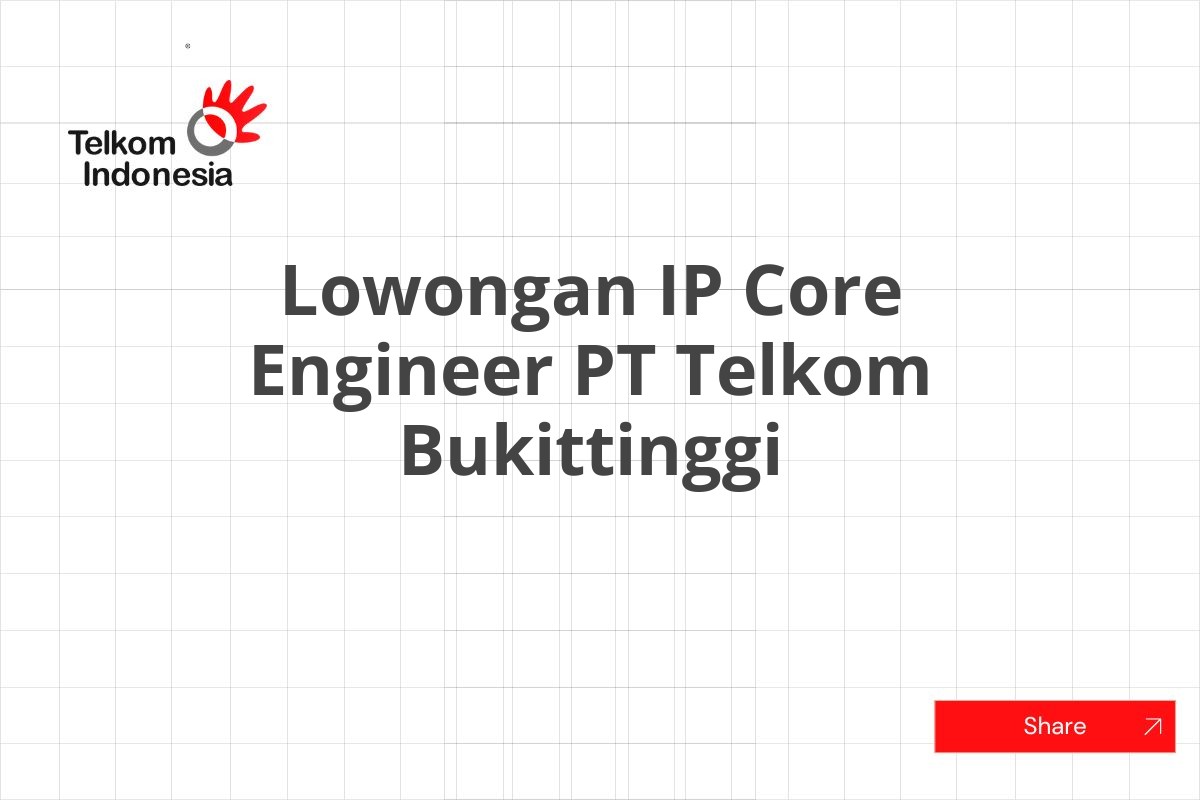 Lowongan IP Core Engineer PT Telkom Bukittinggi