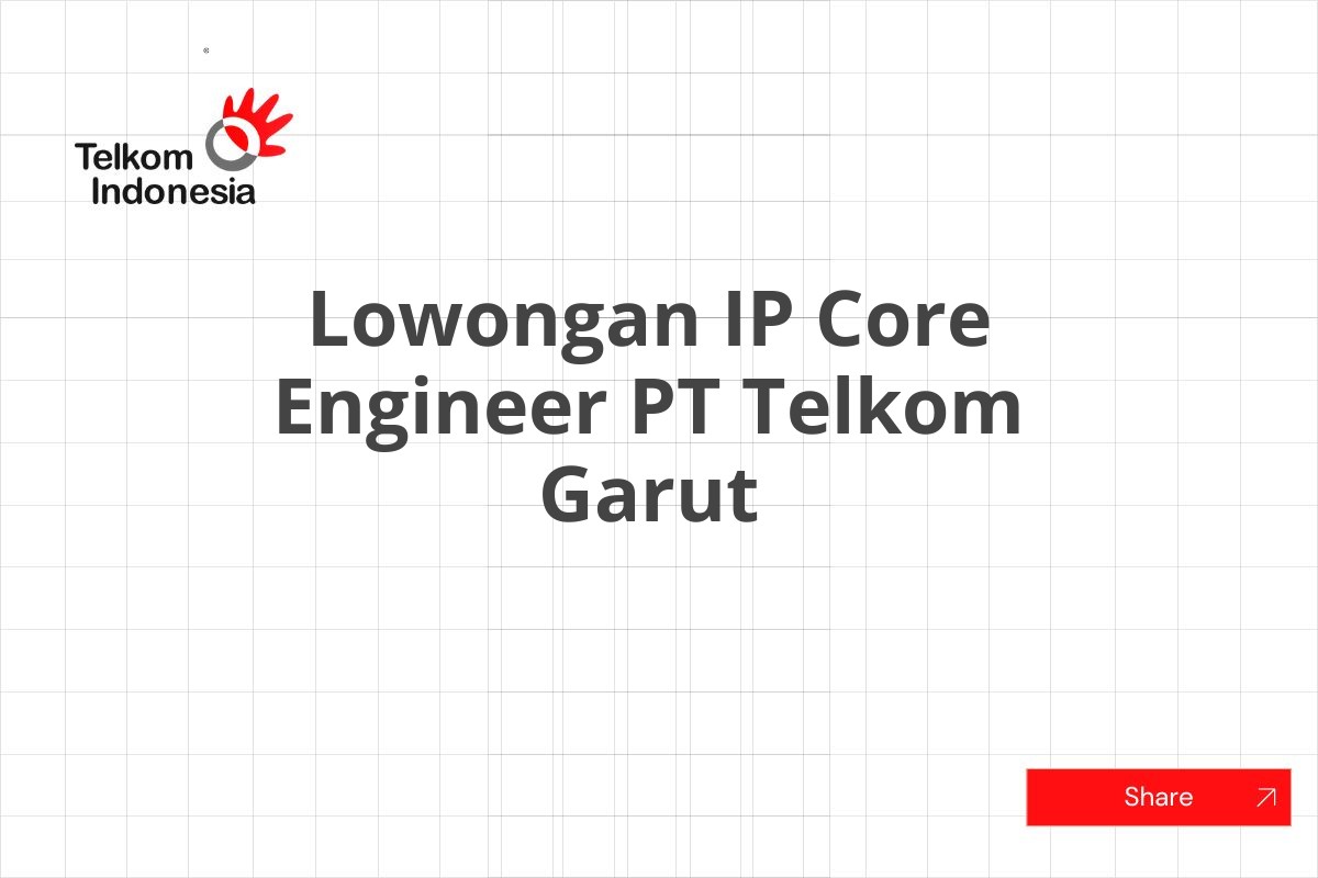 Lowongan IP Core Engineer PT Telkom Garut