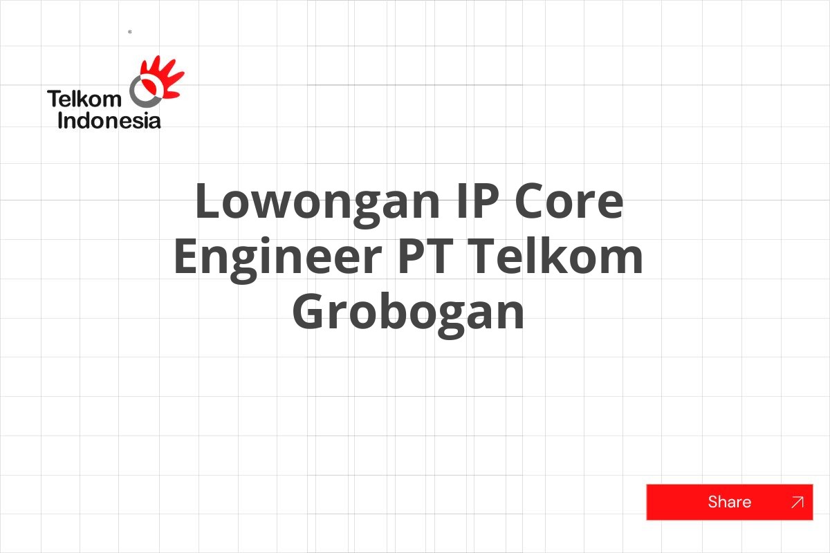 Lowongan IP Core Engineer PT Telkom Grobogan