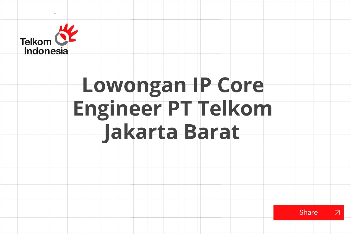 Lowongan IP Core Engineer PT Telkom Jakarta Barat