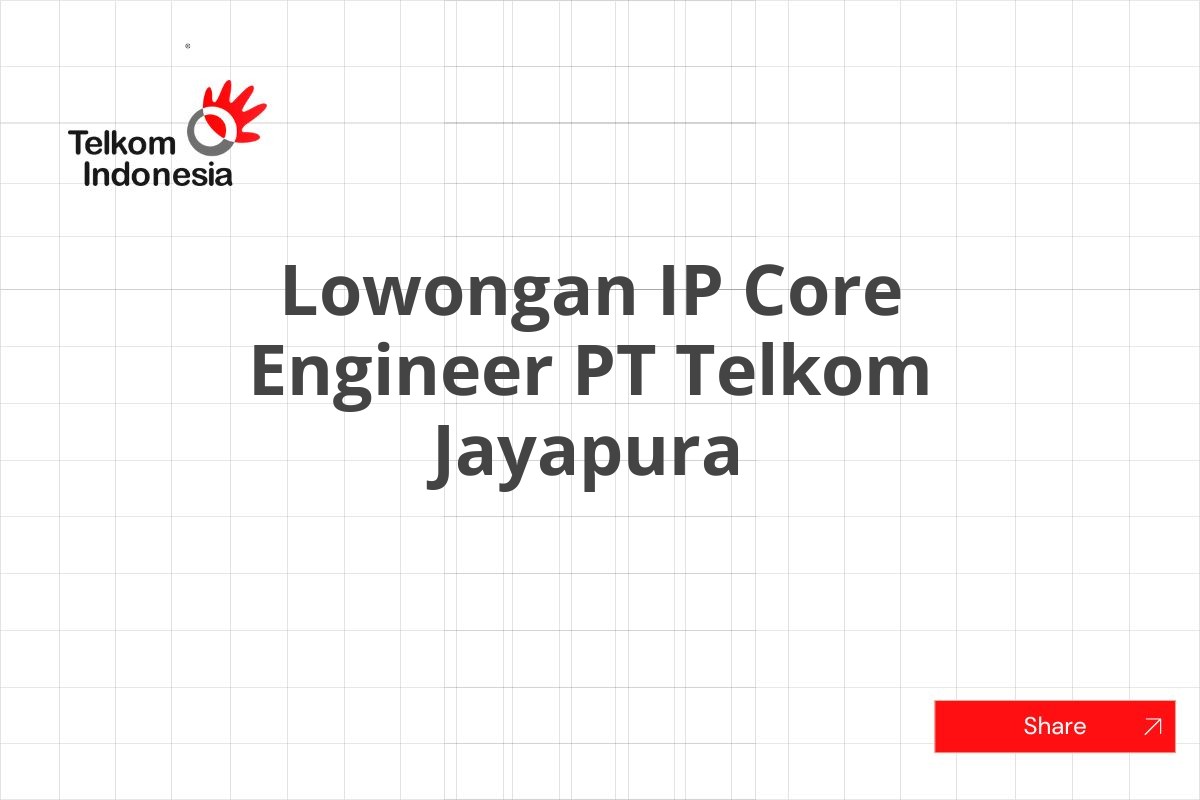Lowongan IP Core Engineer PT Telkom Jayapura