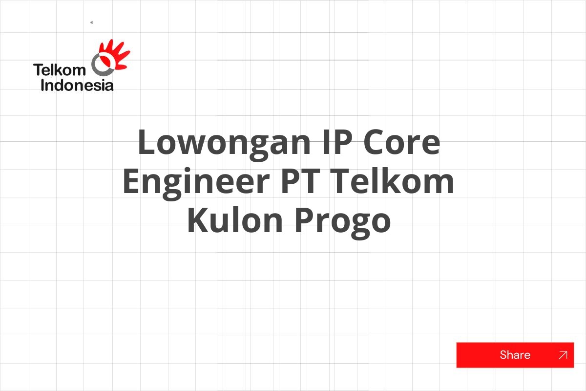 Lowongan IP Core Engineer PT Telkom Kulon Progo