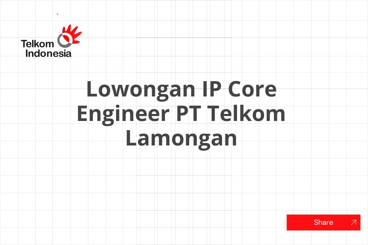 Lowongan IP Core Engineer PT Telkom Lamongan