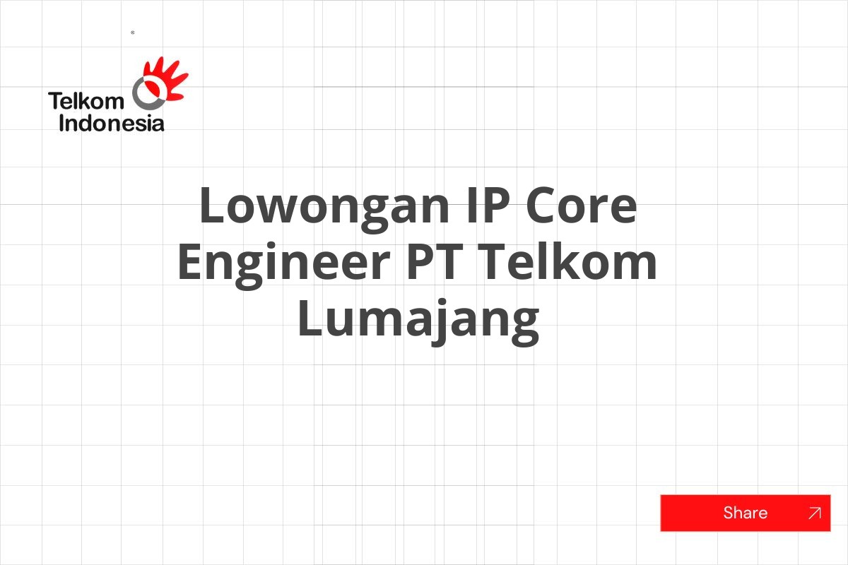 Lowongan IP Core Engineer PT Telkom Lumajang