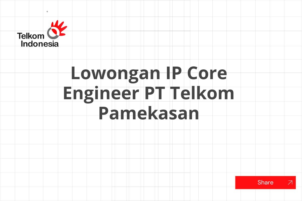 Lowongan IP Core Engineer PT Telkom Pamekasan