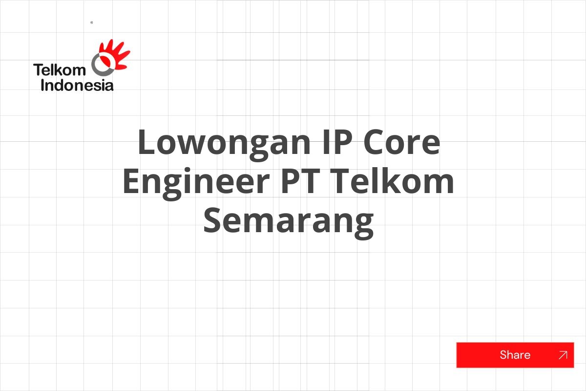 Lowongan IP Core Engineer PT Telkom Semarang