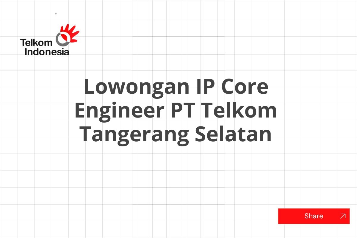 Lowongan IP Core Engineer PT Telkom Tangerang Selatan