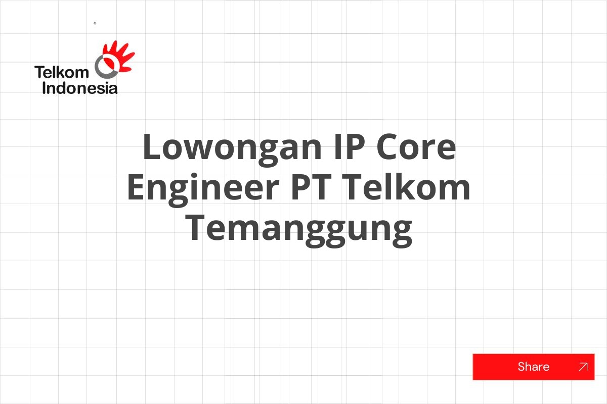 Lowongan IP Core Engineer PT Telkom Temanggung