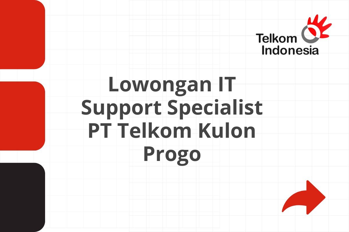 Lowongan IT Support Specialist PT Telkom Kulon Progo