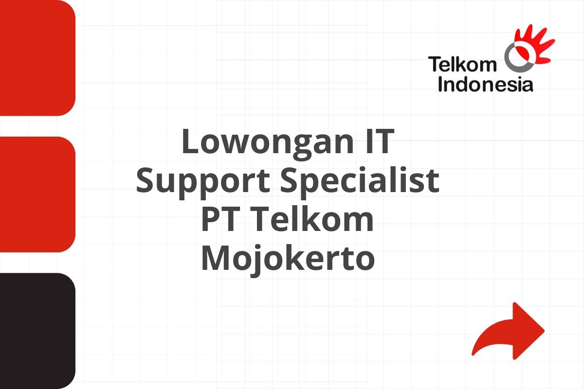 Lowongan IT Support Specialist PT Telkom Mojokerto
