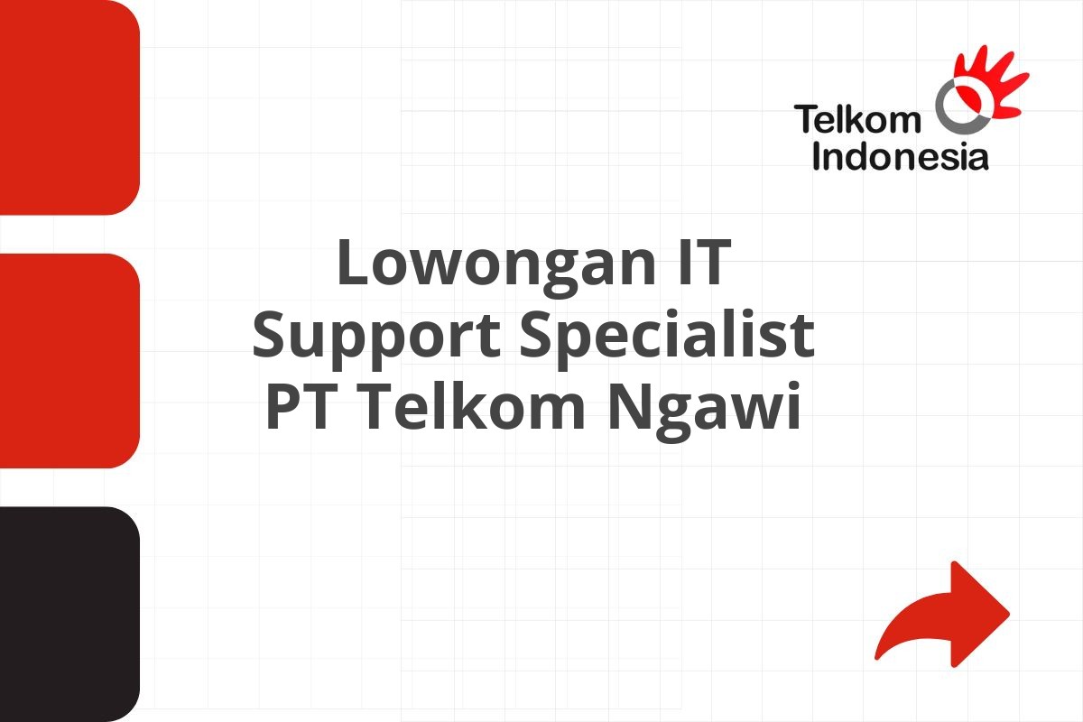 Lowongan IT Support Specialist PT Telkom Ngawi