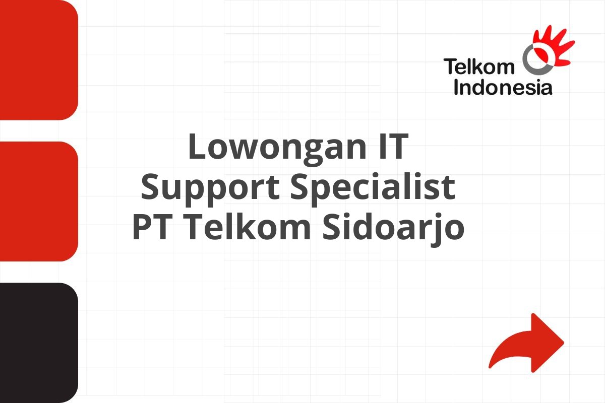 Lowongan IT Support Specialist PT Telkom Sidoarjo