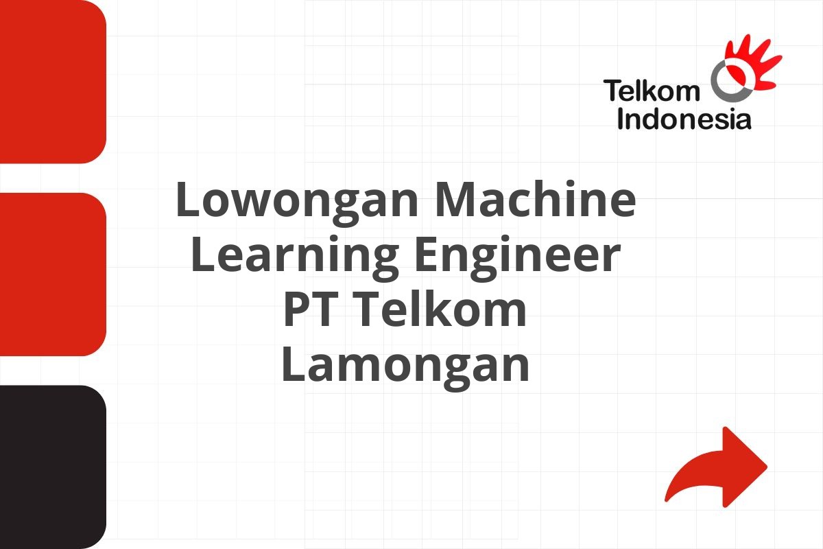 Lowongan Machine Learning Engineer PT Telkom Lamongan