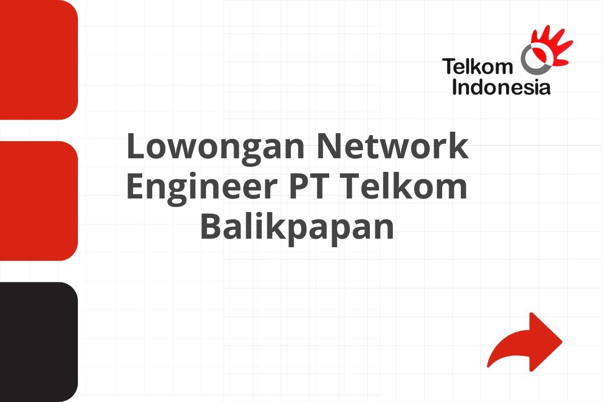 Lowongan Network Engineer PT Telkom Balikpapan
