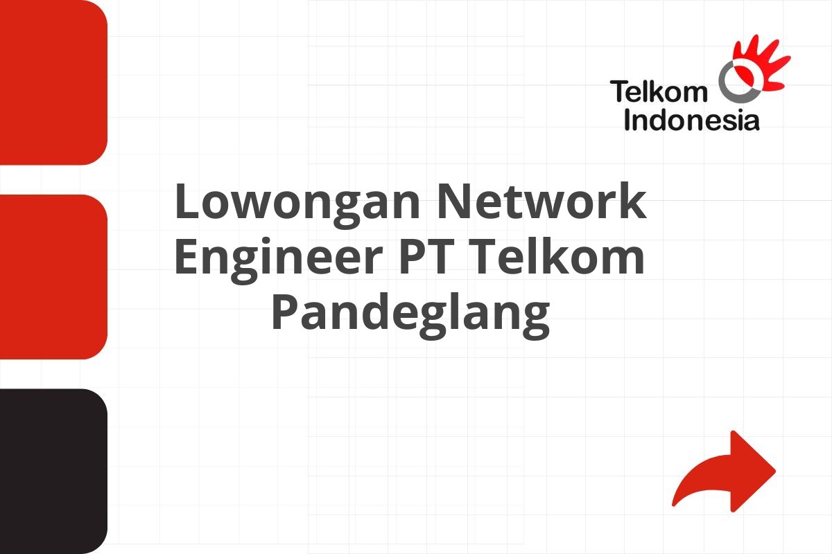 Lowongan Network Engineer PT Telkom Pandeglang