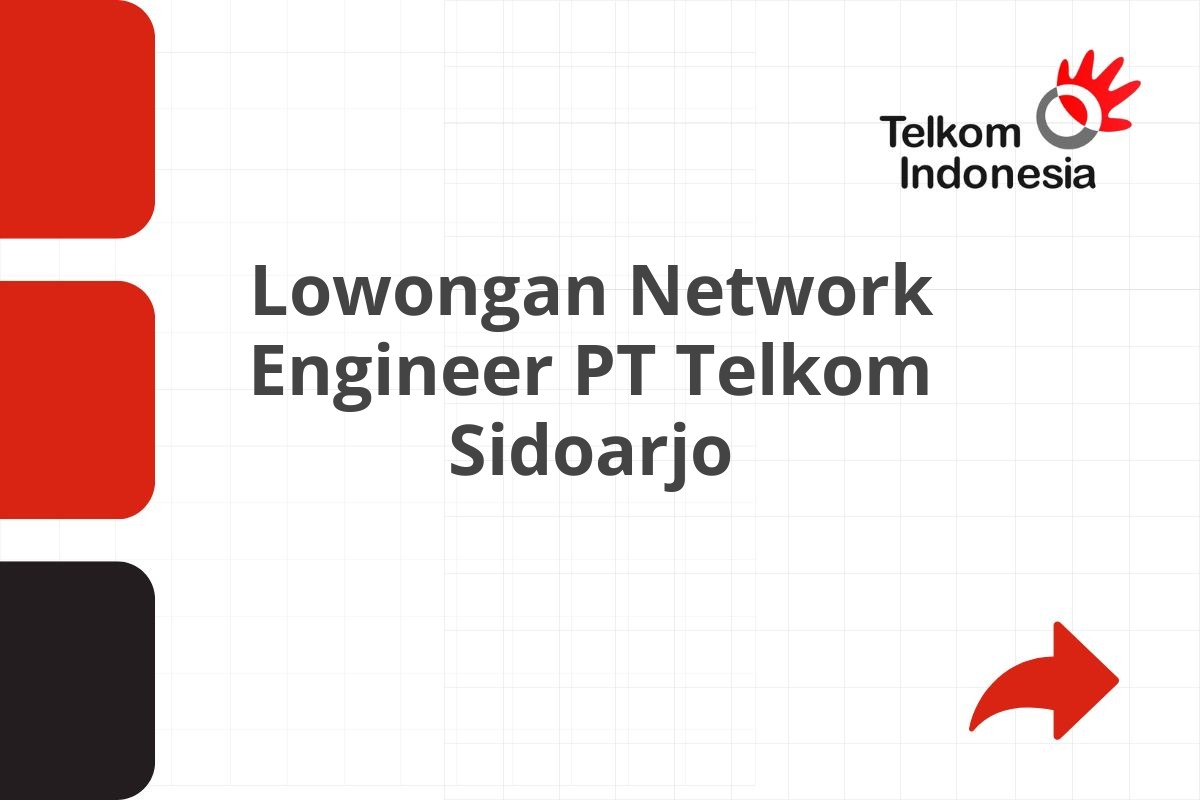 Lowongan Network Engineer PT Telkom Sidoarjo