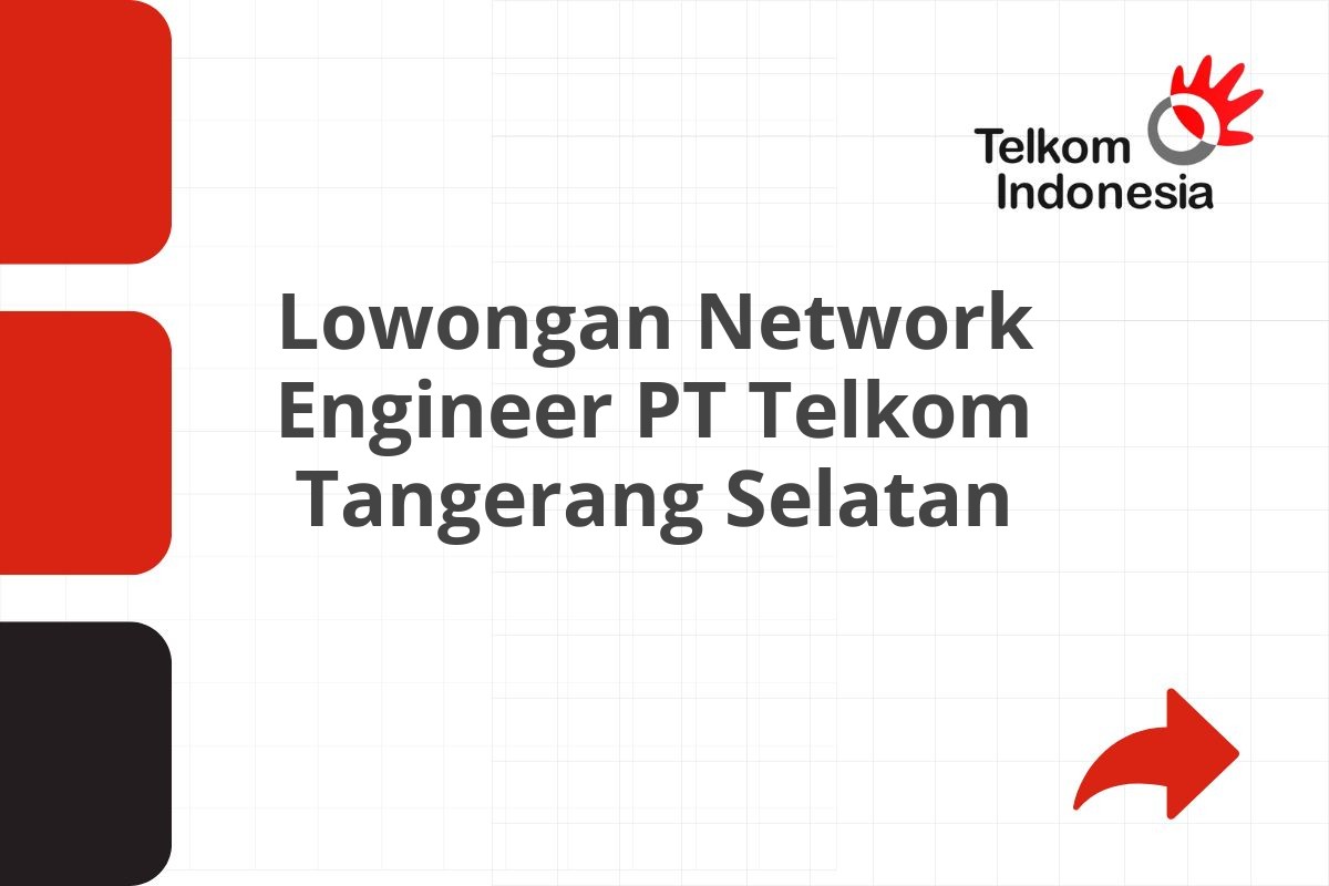 Lowongan Network Engineer PT Telkom Tangerang Selatan