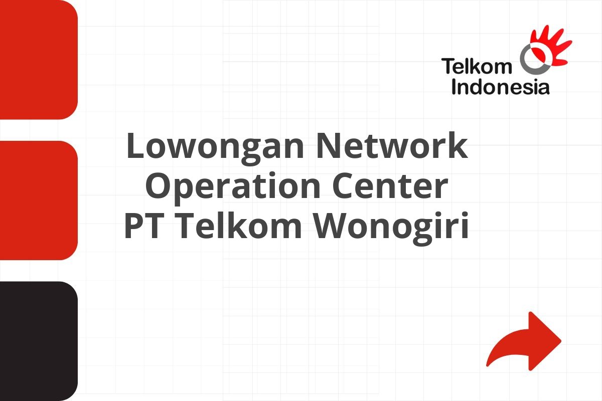 Lowongan Network Operation Center PT Telkom Wonogiri