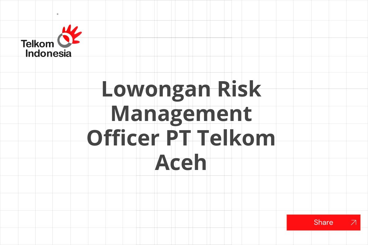Lowongan Risk Management Officer PT Telkom Aceh
