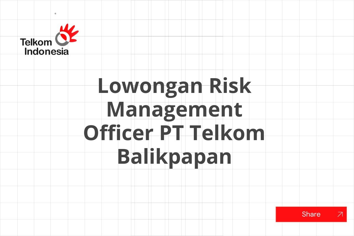 Lowongan Risk Management Officer PT Telkom Balikpapan