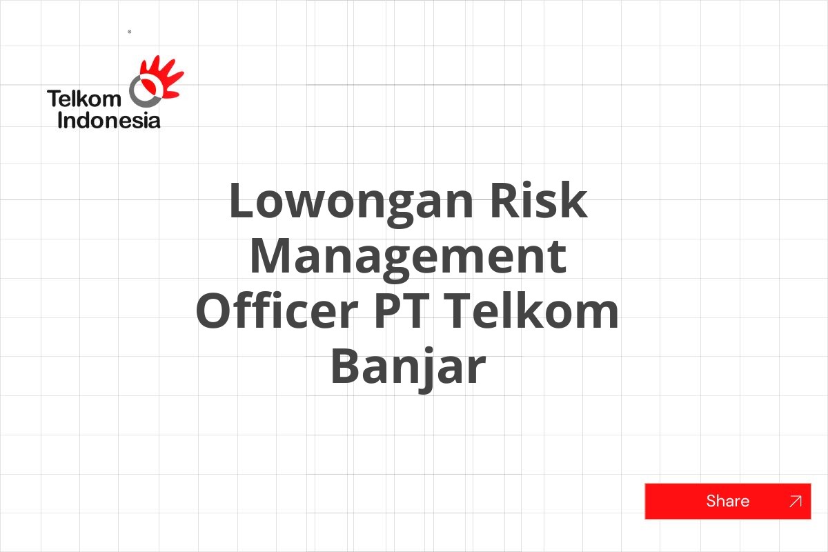 Lowongan Risk Management Officer PT Telkom Banjar