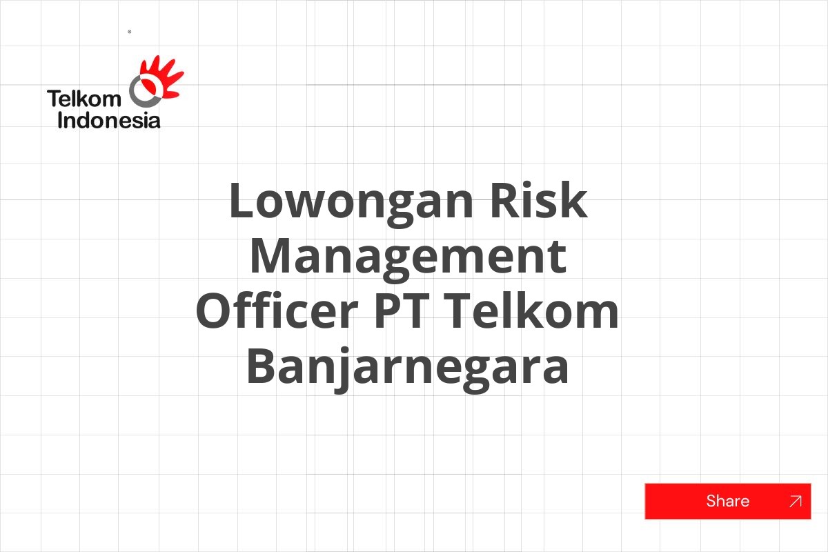 Lowongan Risk Management Officer PT Telkom Banjarnegara