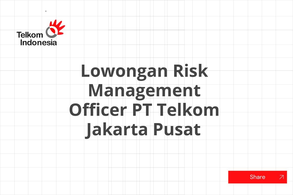 Lowongan Risk Management Officer PT Telkom Jakarta Pusat