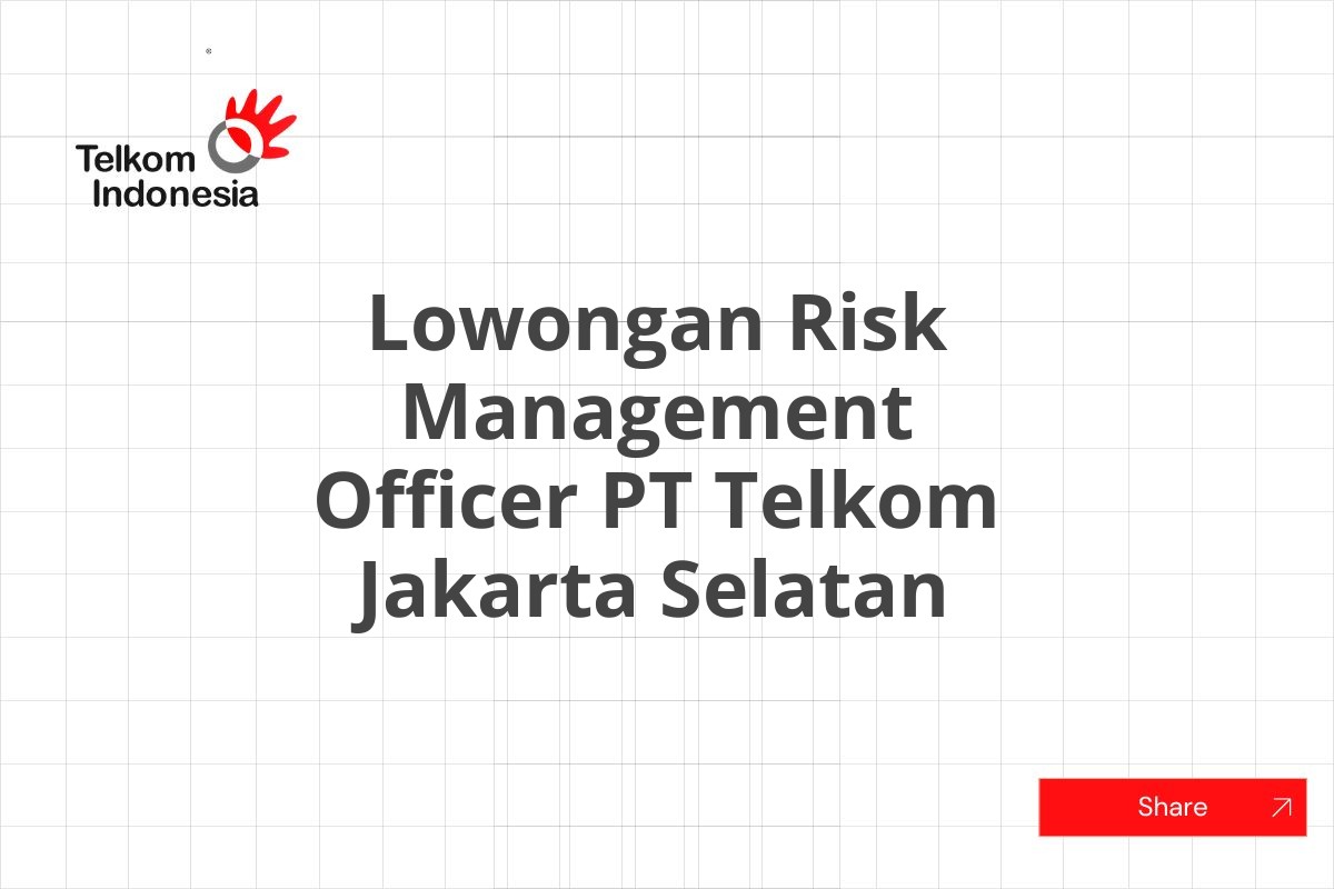 Lowongan Risk Management Officer PT Telkom Jakarta Selatan