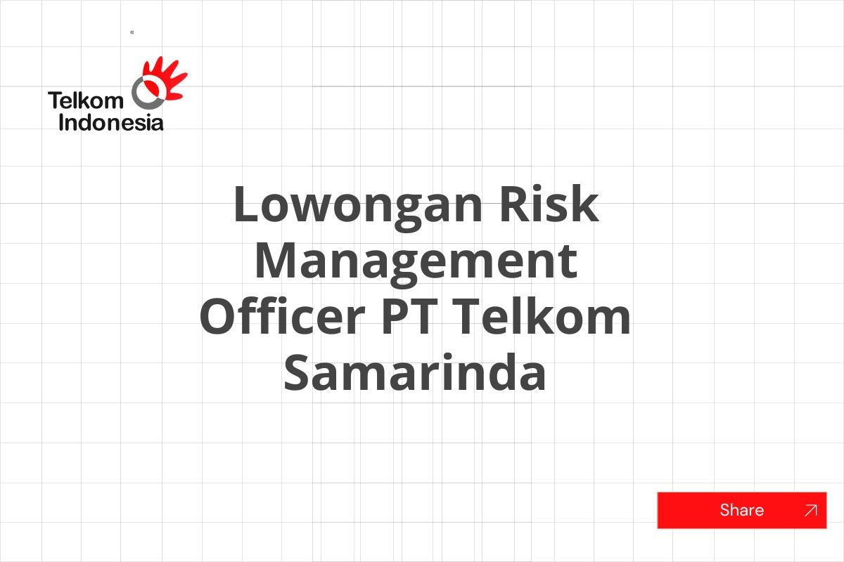 Lowongan Risk Management Officer PT Telkom Samarinda