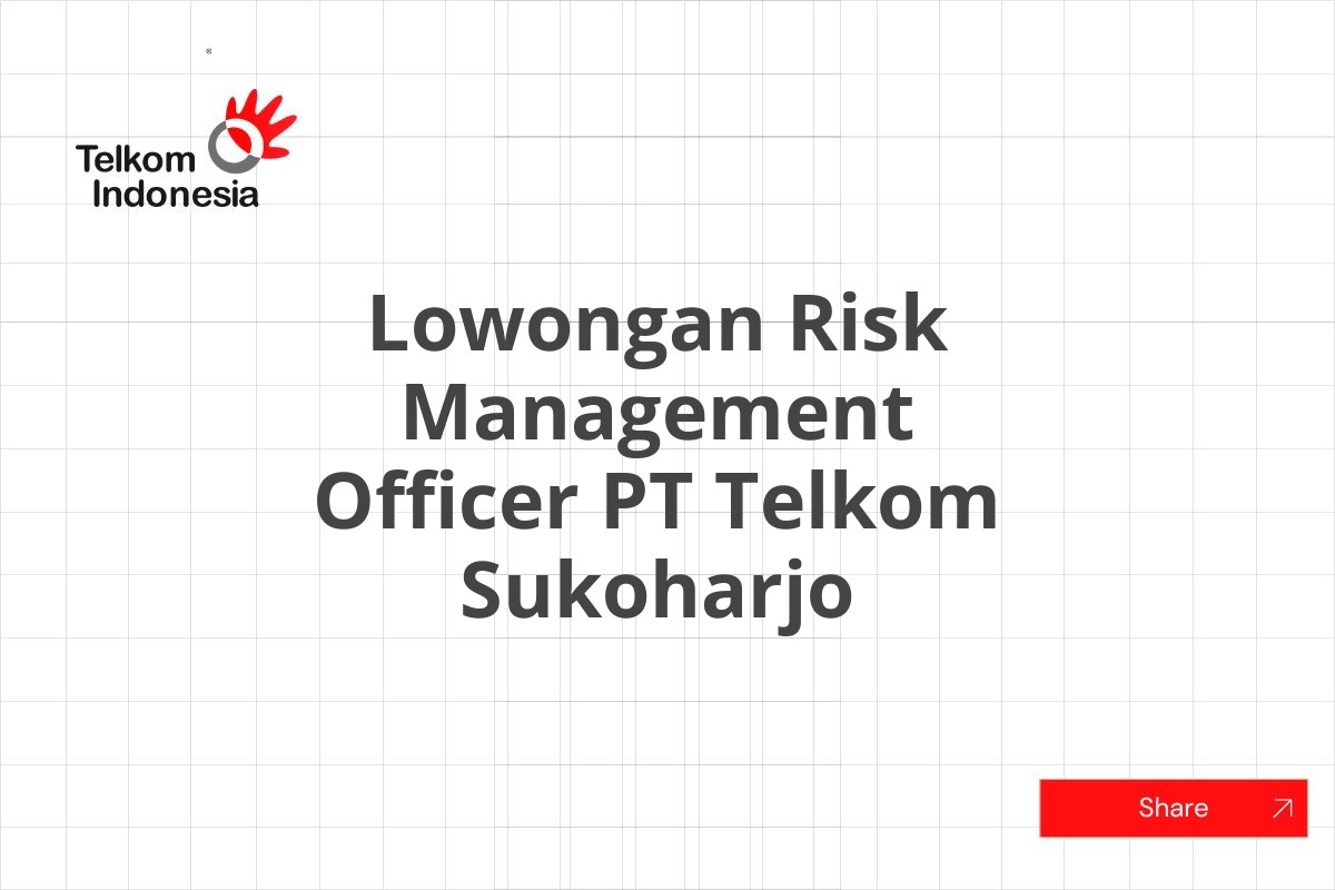 Lowongan Risk Management Officer PT Telkom Sukoharjo