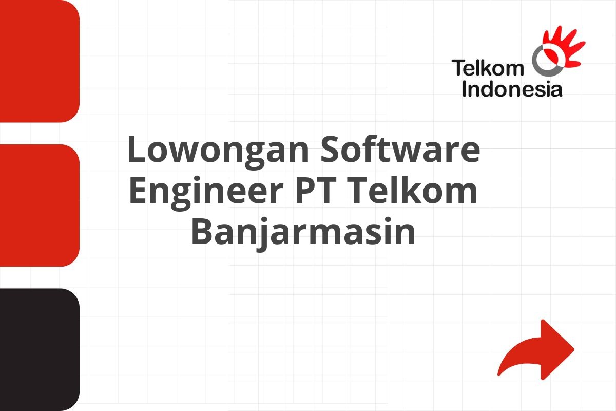 Lowongan Software Engineer PT Telkom Banjarmasin