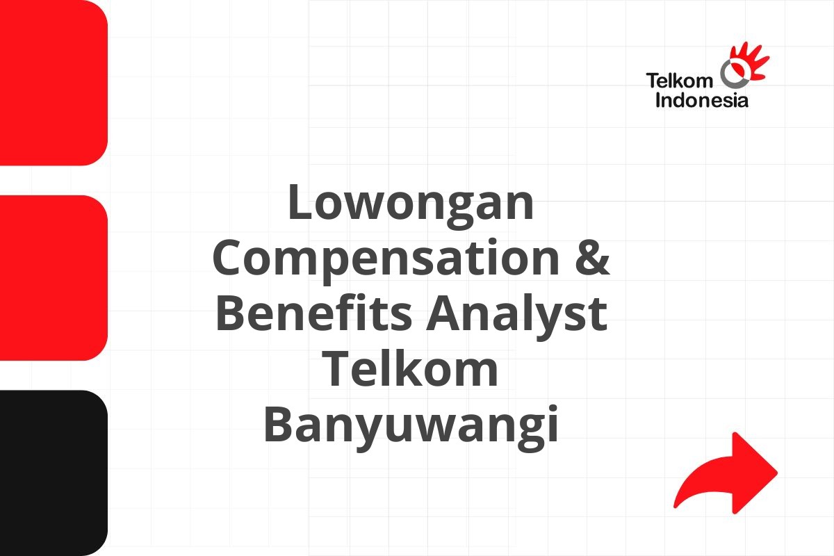 Lowongan Compensation & Benefits Analyst Telkom Banyuwangi