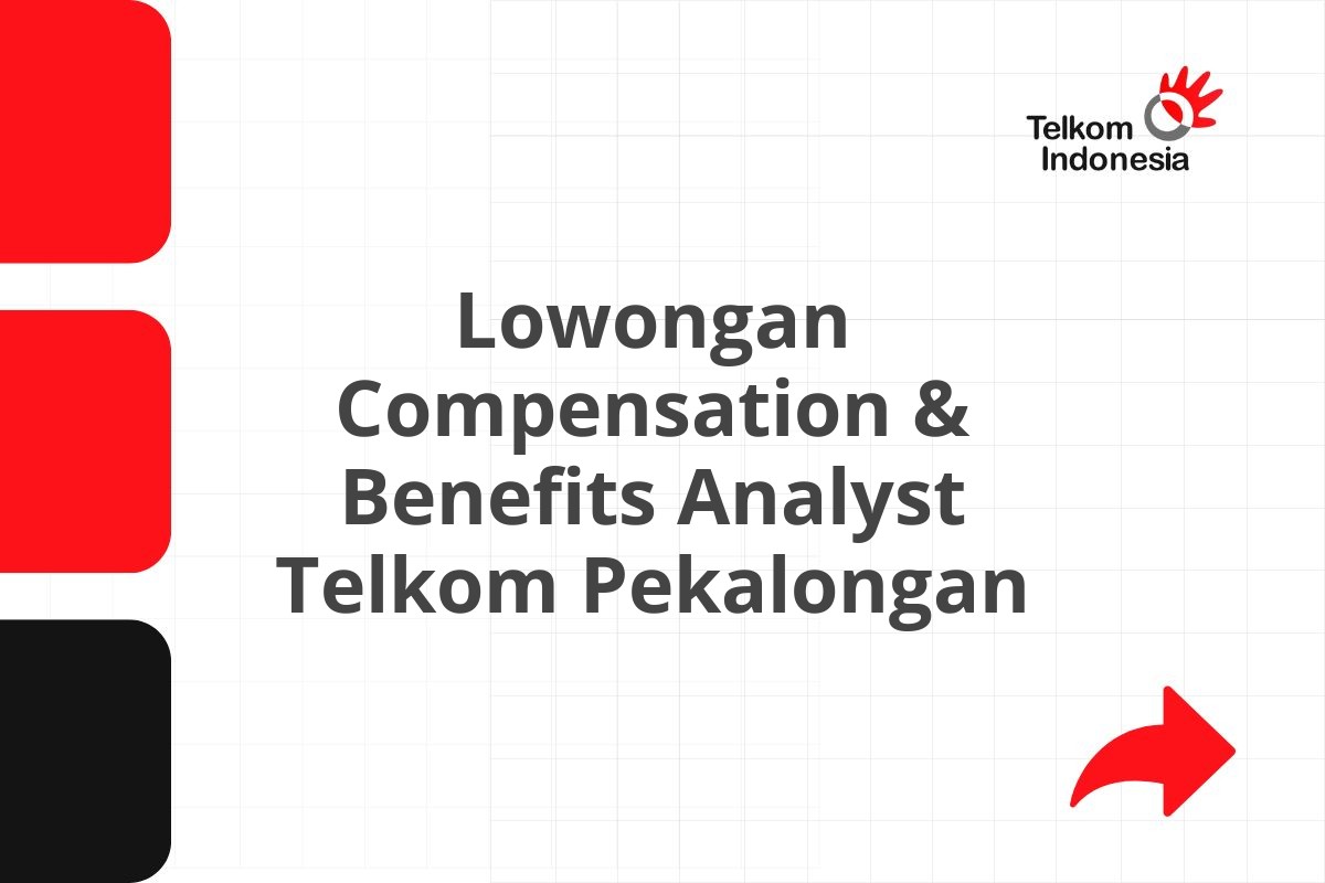 Lowongan Compensation & Benefits Analyst Telkom Pekalongan