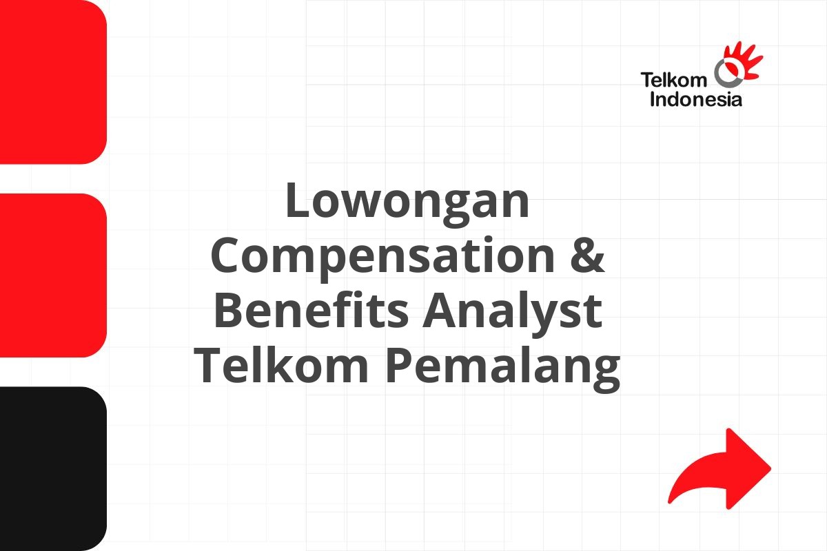 Lowongan Compensation & Benefits Analyst Telkom Pemalang