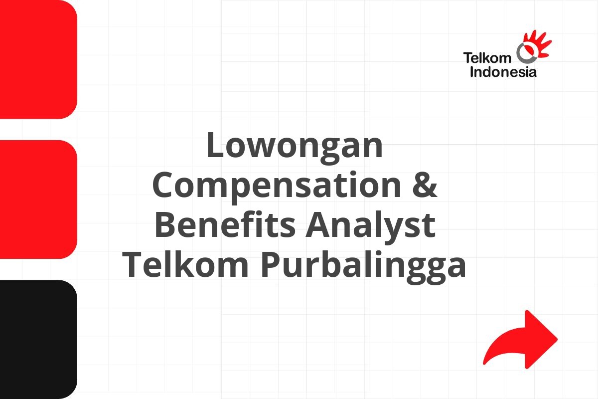 Lowongan Compensation & Benefits Analyst Telkom Purbalingga