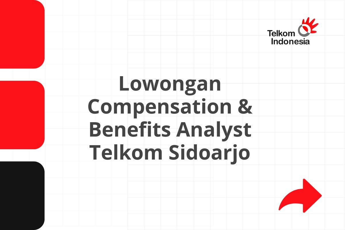 Lowongan Compensation & Benefits Analyst Telkom Sidoarjo