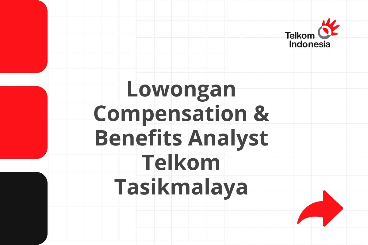Lowongan Compensation & Benefits Analyst Telkom Tasikmalaya